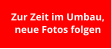 Zur Zeit im Umbau,  neue Fotos folgen